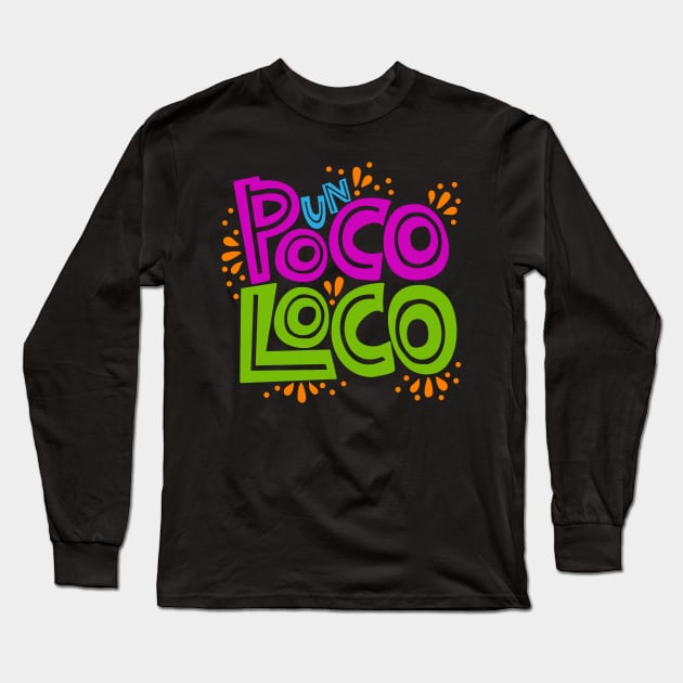 Un poco loco?! Long Sleeve T-Shirt by SONofTHUNDER